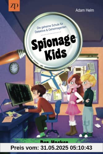 Spionage Kids – Die geheime Schule für Detektive und Geheimagenten (Band 3): Der Hacker