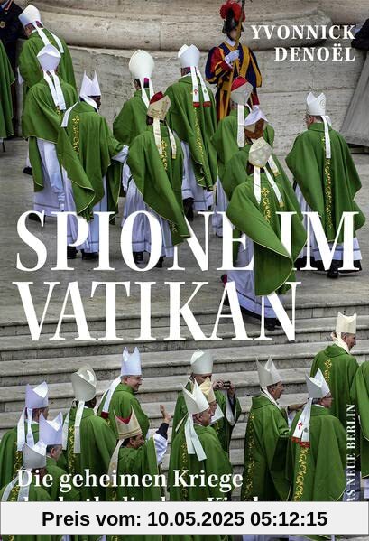 Spione im Vatikan: Die geheimen Kriege der katholischen Kirche