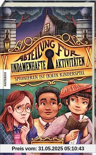 Spionieren ist (k)ein Kinderspiel: Abteilung für undamenhafte Aktivitäten