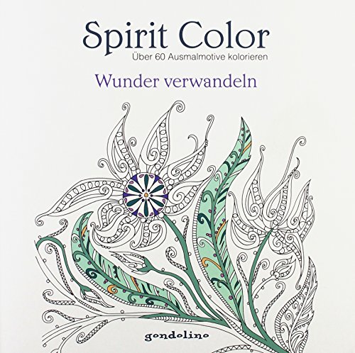 Spirit Color: Über 60 Ausmalmotive kolorieren - Wunder verwandeln: Malbuch für Erwachsene und Kinder - Ideal zur Stressbewältigung und Entspannung Spirit Color: Über 60 Ausmalmotive kolorieren - Wunder verwandeln: Malbuch für Erwachsene und Kinder - Ideal zur Stressbewältigung und Entspannung