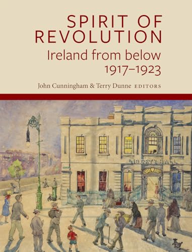 Spirit of Revolution: Ireland from Below, 1917-1923 von Four Courts Press Ltd