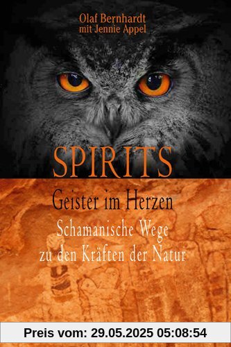 Spirits - Geister im Herzen: Schamanische Wege zu den Kräften der Natur