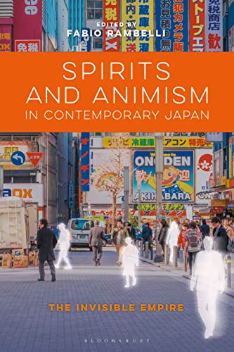 Spirits and Animism in Contemporary Japan: The Invisible Empire von Bloomsbury Academic