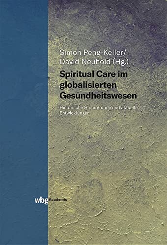 Spiritual Care im globalisierten Gesundheitswesen: Historische Hintergründe und aktuelle Entwicklungen