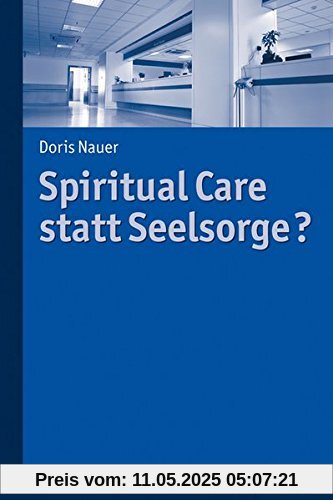 Spiritual Care statt Seelsorge?