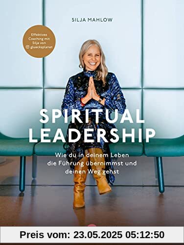 Spiritual Leadership: Wie du in deinem Leben die Führung übernimmst und deinen Weg gehst