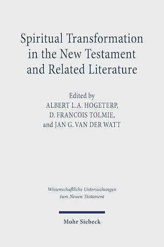 Spiritual Transformation in the New Testament and Related Literature (Wissenschaftliche Untersuchungen zum Neuen Testament, Band 522) von Mohr Siebeck