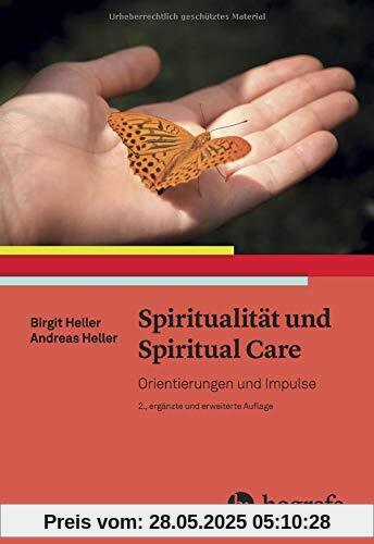 Spiritualität und Spiritual Care: Orientierungen und Impulse