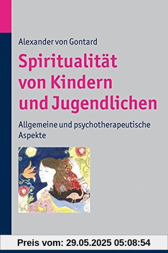 Spiritualität von Kindern und Jugendlichen: Allgemeine und psychotherapeutische Aspekte