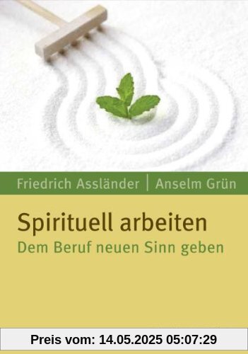Spirituell arbeiten: Dem Beruf neuen Sinn geben