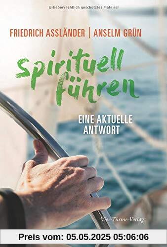 Spirituell führen. Eine aktuelle Antwort: Mit Benedikt und der Bibel