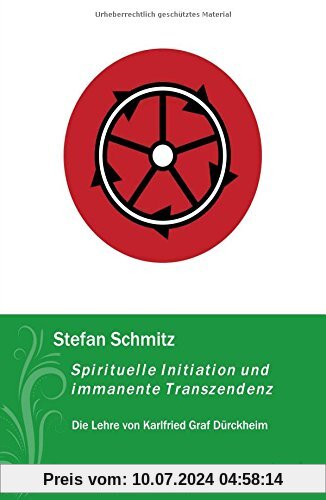 Spirituelle Initiation und immanente Transzendenz: Die Lehre von Karlfried Graf Dürckheim