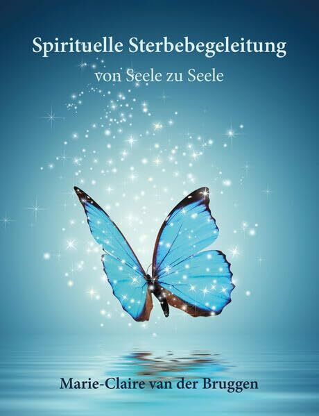 Spirituelle Sterbebegleitung: Von Seele zu Seele
