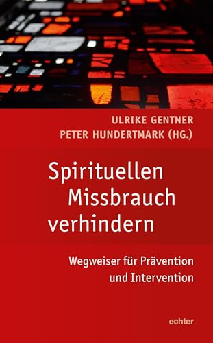 Spirituellen Missbrauch verhindern: Wegweiser für Prävention und Intervention von Echter