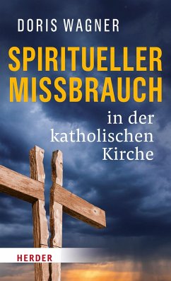 Spiritueller Missbrauch in der katholischen Kirche von Herder, Freiburg