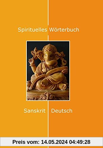 Spirituelles Wörterbuch: Sanskrit-Deutsch