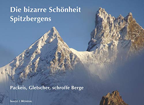 Spitzbergens bizarre Schönheit: Packeis, Gletscher, schroffe Berge (Imago Mondial)