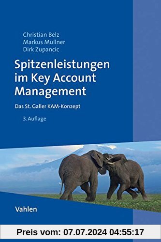 Spitzenleistungen im Key Account Management: Das St. Galler KAM-Konzept