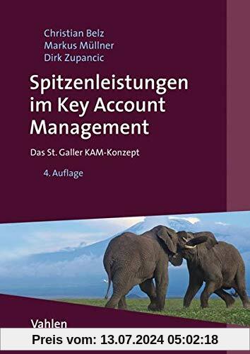 Spitzenleistungen im Key Account Management: Das St. Galler KAM-Konzept