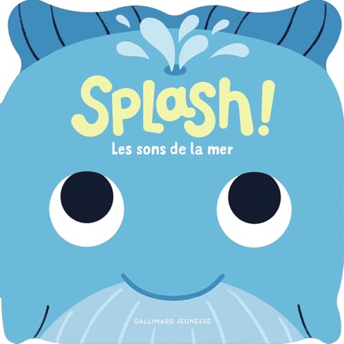 Splash ! Les sons de la mer: Huit sons + une comptine von GALLIMARD JEUNE