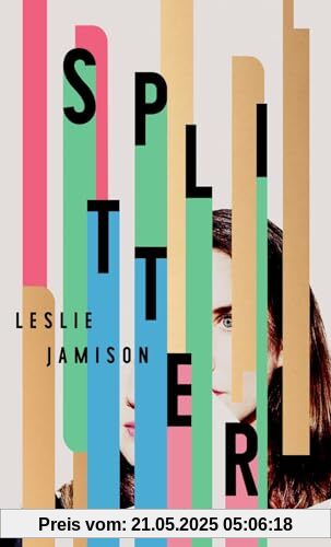 Splitter: Das neue Buch der großen Essayistin und Autorin der Empathie-Tests Splitter: Das neue Buch der großen Essayistin und Autorin der Empathie-Tests