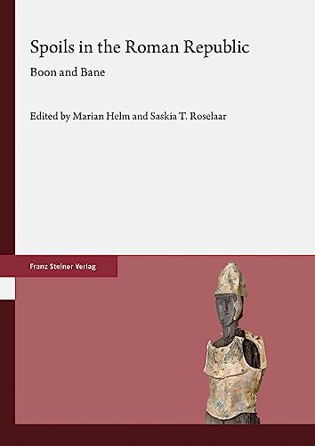 Spoils in the Roman Republic: Boon and Bane von Franz Steiner Verlag