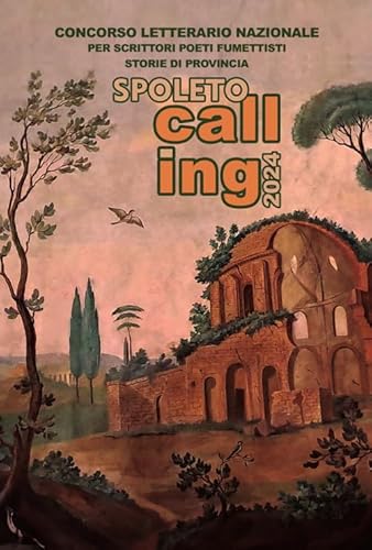 Spoleto calling 2024. Storie di provincia. Concorso letterario nazionale per scrittori, poeti e fumettisti (Narrativa) von Bertoni