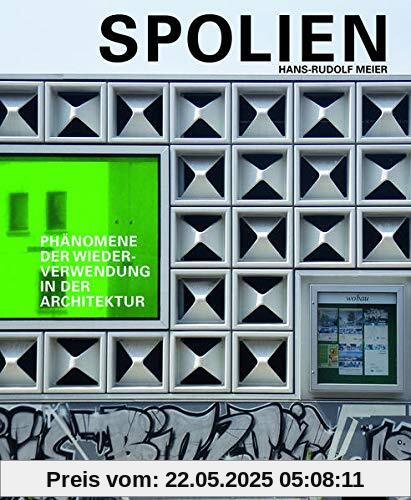 Spolien: Phänomene der Wiederverwendung in der Architektur