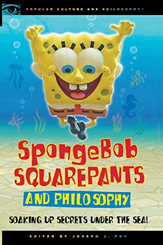 SpongeBob SquarePants and Philosophy: Soaking Up Secrets Under the Sea! (Popular Culture and Philosophy, 60) von Open Court