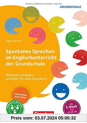Spontanes Sprechen im Englischunterricht der Grundschule: Methoden, Aufgaben und Ideen für mehr Interaktion. Buch mit Kopiervorlagen über Webcode