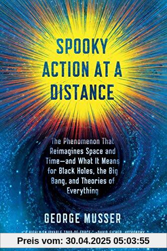 Spooky Action at a Distance: The Phenomenon That Reimagines Space and Time--And What It Means for Black Holes, the Big Bang, and Theories of Everything