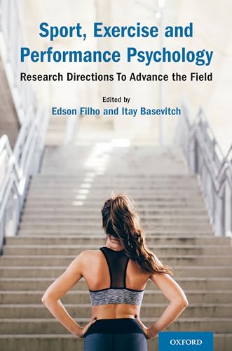Sport, Exercise and Performance Psychology: Research Directions To Advance the Field von Oxford University Press Inc