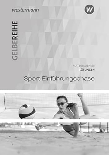 Sport SII Einführungsphase: Lösungen (Gelbe Reihe: Materialien für den Sekundarbereich II - Ausgabe 2015)