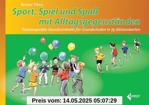 Sport - Spiel und Spaß mit Alltagsgegenständen: Praxiserprobte Stundeninhalte für Grundschulen in 75 Aktionskarten Sport - Spiel und Spaß mit Alltagsgegenständen: Praxiserprobte Stundeninhalte für Grundschulen in 75 Aktionskarten