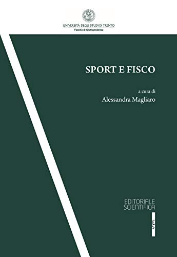 Sport e fisco (Univ. Trento-Quad. Facoltà giurisprudenza) von Editoriale Scientifica