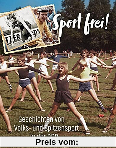 Sport frei!: Geschichten von Volks- und Spitzensport in der DDR