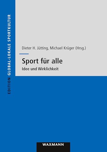Sport für alle: Idee und Wirklichkeit (Edition Global-lokale Sportkultur) von Waxmann Verlag GmbH