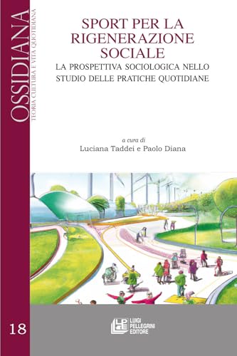 Sport per la rigenerazione sociale. La prospettiva sociologica nello studio delle pratiche quotidiane (Ossidiana) von Pellegrini