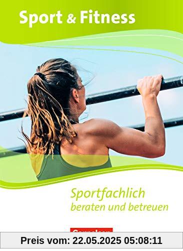Sport & Fitness - Neubearbeitung: Sportfachlich beraten und betreuen - Schülerbuch mit Webcode
