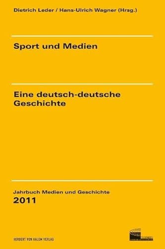 Sport und Medien - eine deutsch-deutsche Geschichte (Jahrbuch Medien und Geschichte)