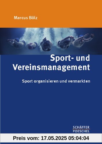 Sport- und Vereinsmanagement: Sport organisieren und vermarkten
