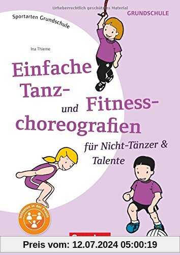 Sportarten Grundschule / Einfache Tanz- und Fitnesschoreographien für Nicht-Tänzer & Talente: Kompakte Unterrichsreihen Klasse 1-4. Kopiervorlagen