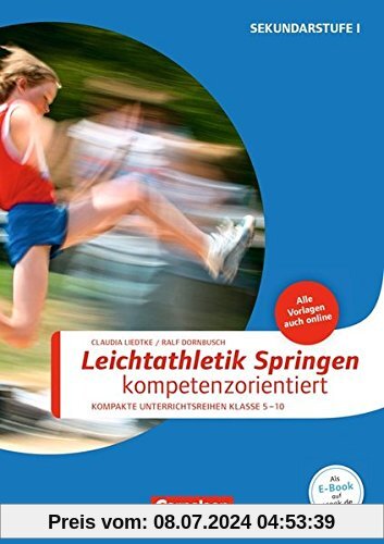 Sportarten: Leichtathletik: Springen kompetenzorientiert: Kompakte Unterrichsreihen Klasse 5-10. Buch mit Kopiervorlagen über Webcode