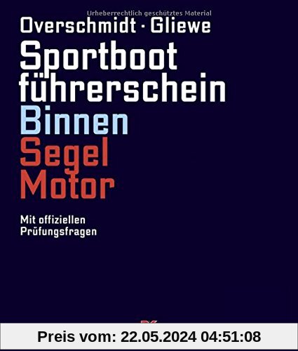 Sportbootführerschein Binnen Segel/Motor: Mit offiziellen Prüfungsfragen