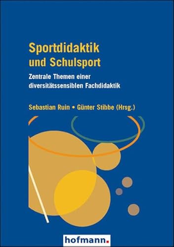 Sportdidaktik und Schulsport: Zentrale Themen einer diversitätssensiblen Fachdidaktik von Hofmann-Verlag GmbH & Co. KG