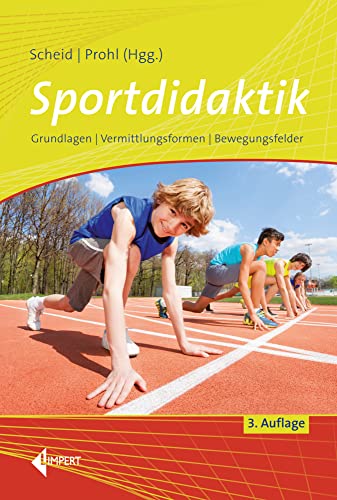 Sportdidaktik: Grundlagen – Vermittlungsformen – Bewegungsfelder Sportdidaktik: Grundlagen – Vermittlungsformen – Bewegungsfelder von Limpert Verlag GmbH