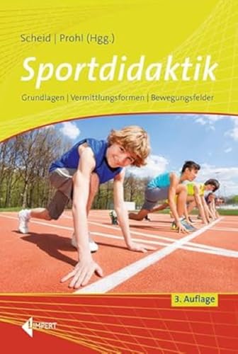 Sportdidaktik: Grundlagen – Vermittlungsformen – Bewegungsfelder