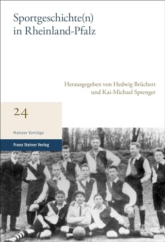 Sportgeschichte(n) in Rheinland-Pfalz (Mainzer Vorträge) von Franz Steiner Verlag
