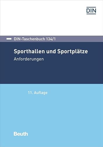 Sporthallen und Sportplätze: Anforderungen (DIN-Taschenbuch)