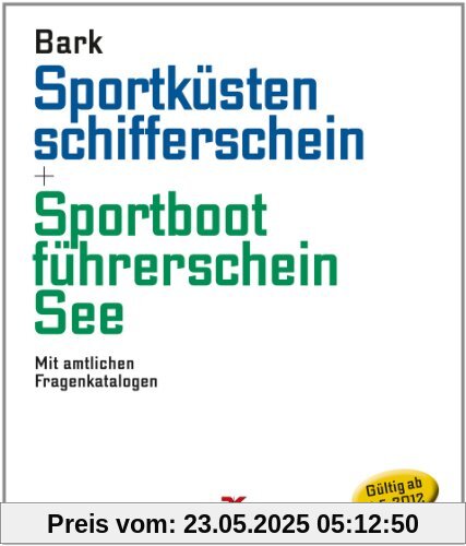 Sportküstenschifferschein & Sportbootführerschein See: Mit amtlichen Fragenkatalog (gültig ab 1. Mai 2012)